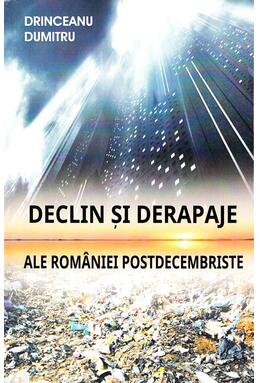 Copertă produs Declin și derapaje ale Rom&acirc;niei postdecembriste