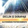 Copertă produs Declin și derapaje ale Rom&acirc;niei postdecembriste - gallery small 
