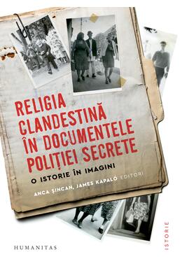 Copertă produs Religia clandestină &icirc;n documentele poliției secrete