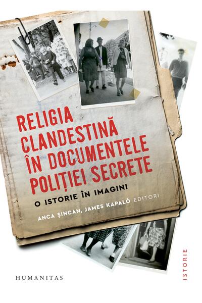 Religia clandestină &icirc;n documentele poliției secrete