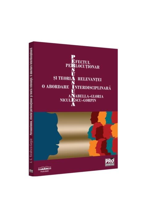 Copertă produs Persuasiunea, efectul perlocuționar și teoria relevanței