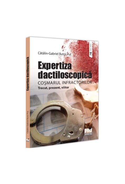 Copertă produs Expertiza dactiloscopică, coșmarul infractorilor
