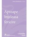 Copertă produs Aproape &icirc;nțeleasa fericire - thumb 1