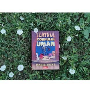 &bdquo;Teatrul Corpului Uman&rdquo; de Maris Wicks &ndash; un spectacol informativ și distractiv despre c&acirc;t de uimitor este organismul nostru