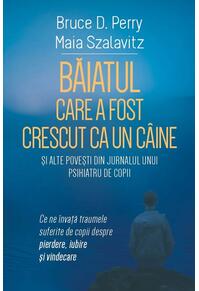Copertă produs Băiatul care a fost crescut ca un c&acirc;ine și alte povești din jurnalul unui psihiatru de copii