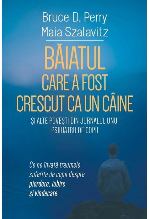 Copertă produs Băiatul care a fost crescut ca un c&acirc;ine și alte povești din jurnalul unui psihiatru de copii