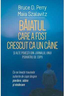 Copertă produs Băiatul care a fost crescut ca un c&acirc;ine și alte povești din jurnalul unui psihiatru de copii