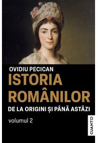 Copertă produs Istoria rom&acirc;nilor de la origini și p&acirc;nă astăzi (Vol. 2)