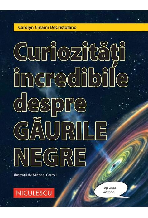 Copertă produs Curiozități incredibile despre găurile negre