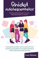 Ghidul adolescentelor pentru supraviețuirea în liceu, prietenii și mediul online