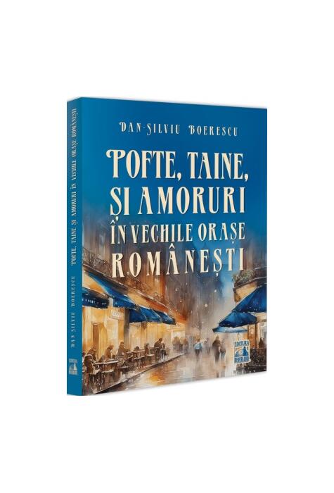 Copertă produs Pofte, taine și amoruri &icirc;n vechile orașe rom&acirc;nești