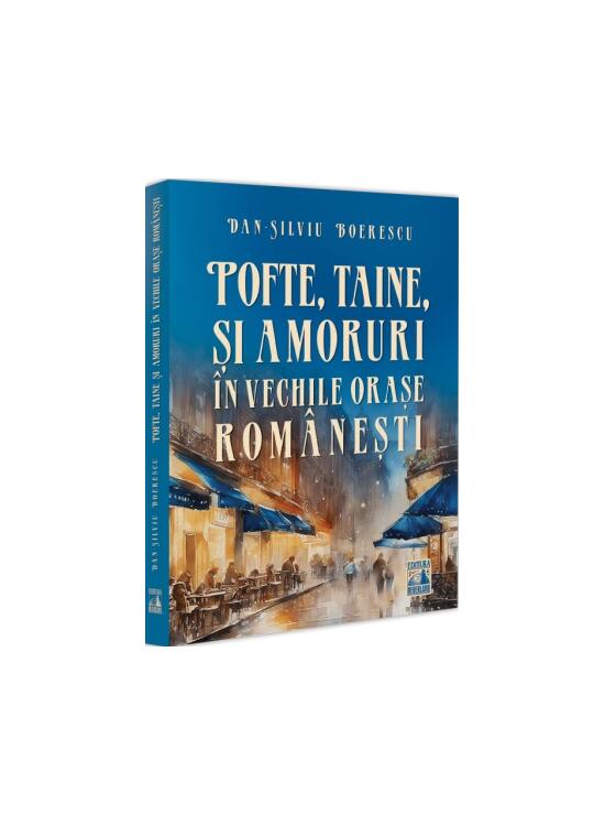 Copertă produs Pofte, taine și amoruri &icirc;n vechile orașe rom&acirc;nești - gallery big 1