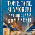 Copertă produs Pofte, taine și amoruri &icirc;n vechile orașe rom&acirc;nești - gallery small 