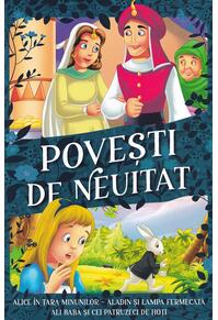 Copertă produs Povești de neuitat. Alice &icirc;n Țara Minunilor, Aladin și lampa fermecată, Ali Baba și cei patruzeci de hoți
