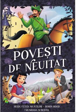 Copertă produs Povești de neuitat. Heidi, fetița munților, Robin Hood, Frumoasa și Bestia