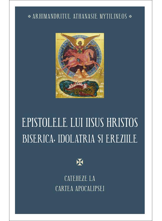 Copertă produs Epistolele lui Iisus Hristos. Biserica, idolatria și ereziile - gallery big 1