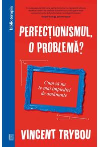 Copertă produs Perfecționismul, o problemă?