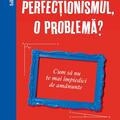 Copertă produs Perfecționismul, o problemă? - gallery small 