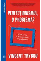 Perfecționismul, o problemă?