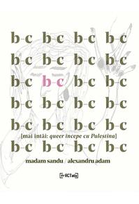 Copertă produs B-c [mai întâi: queer începe cu Palestina]