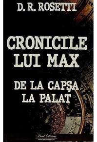 Copertă produs Cronicile lui Max. De la Capșa la Palat