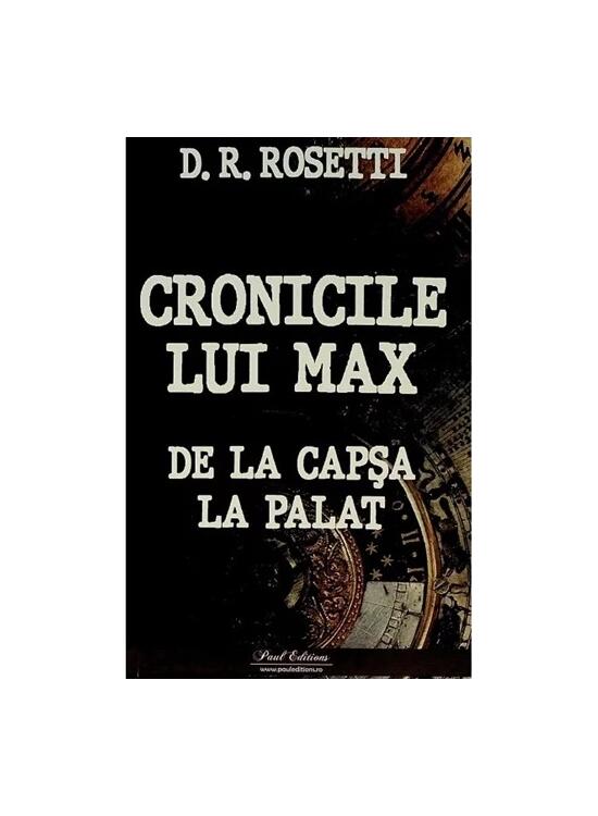 Copertă produs Cronicile lui Max. De la Capșa la Palat - gallery big 1