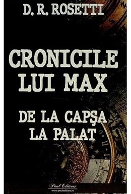 Copertă produs Cronicile lui Max. De la Capșa la Palat
