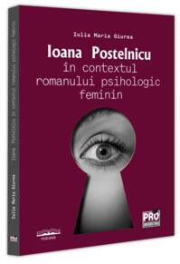 Copertă produs Ioana Postelnicu în contextul romanului psihologic feminin