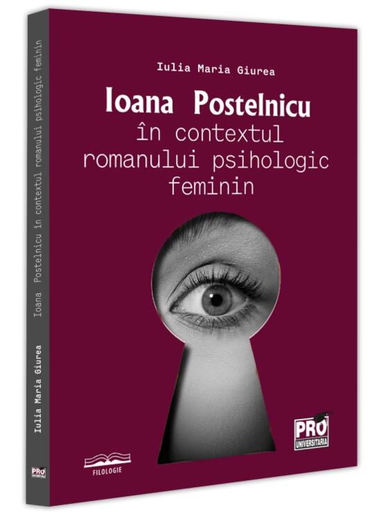 Copertă produs Ioana Postelnicu &icirc;n contextul romanului psihologic feminin - gallery big 1