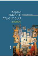 Istoria Rom&acirc;niei. Atlas școlar ilustrat