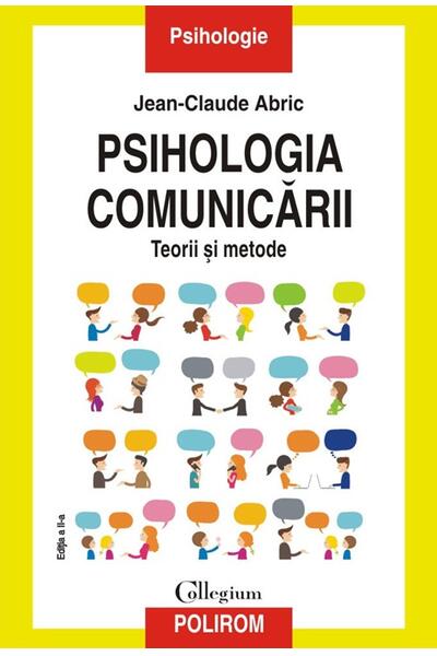 Psihologia comunicării. Teorii şi metode. Ediția a II-a