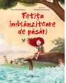 Copertă produs Fetița &icirc;mbl&acirc;nzitoare de păsări - thumb 1