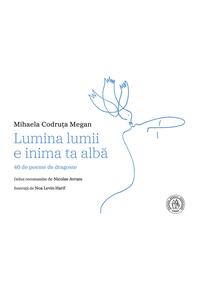 Copertă produs Lumina lumii e inima ta albă