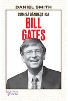 Cum să g&acirc;ndești ca Bill Gates