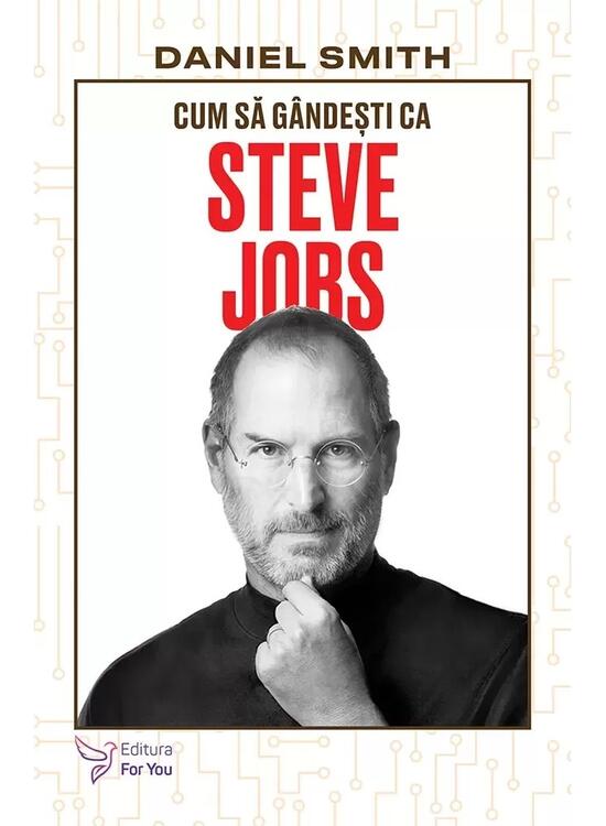 Copertă produs Cum să g&acirc;ndești ca Steve Jobs - gallery big 1