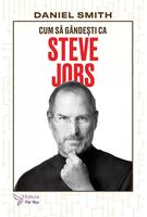 Cum să g&acirc;ndești ca Steve Jobs