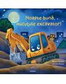 Copertă produs Noapte bună, micuțule excavator! - thumb 1