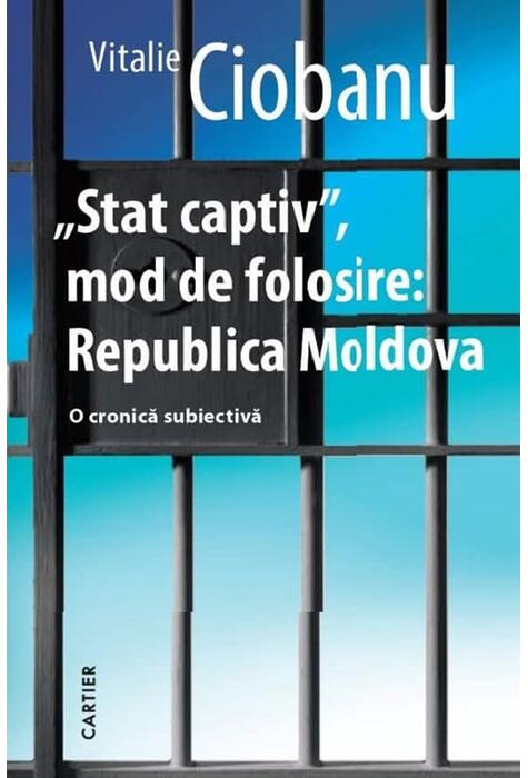 Copertă produs &bdquo;Stat captiv&rdquo;, mod de folosire: Republica Moldova