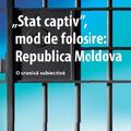 Copertă produs &bdquo;Stat captiv&rdquo;, mod de folosire: Republica Moldova - gallery small 
