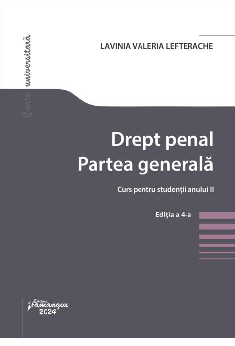 Copertă produs Drept penal. Partea generală. Curs pentru studenții anului II. Ediția a 4-a