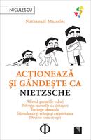 Acţionează şi g&acirc;ndeşte ca Nietzsche