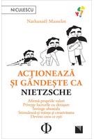 Acţionează şi g&acirc;ndeşte ca Nietzsche