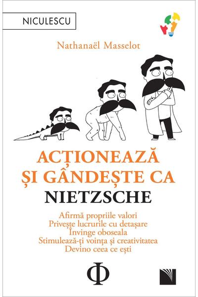 Acţionează şi g&acirc;ndeşte ca Nietzsche