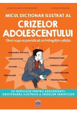 Copertă produs Micul dicționar ilustrat al crizelor adolescentului