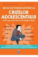 Micul dicționar ilustrat al crizelor adolescentului