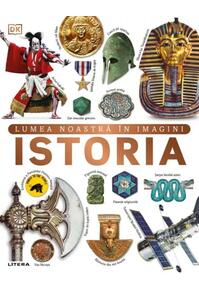 Copertă produs Istoria. Lumea noastră &icirc;n imagini