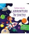 Copertă produs Cartea mea cu labirinturi &icirc;n spațiu - thumb 1