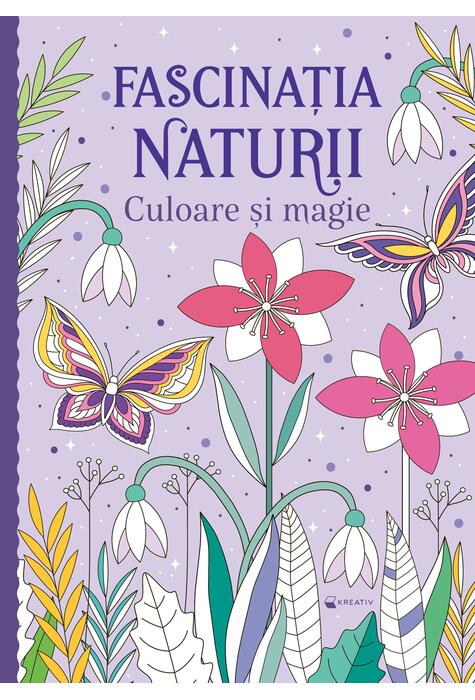 Copertă produs Fascinația naturii - Culoare și magie