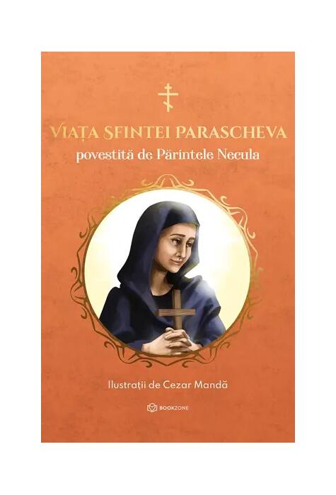 Copertă produs Viața Sfintei Parascheva povestită de părintele Necula