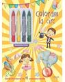 Copertă produs Colorăm la circ. Carte de colorat cu 4 creioane cerate - thumb 1
